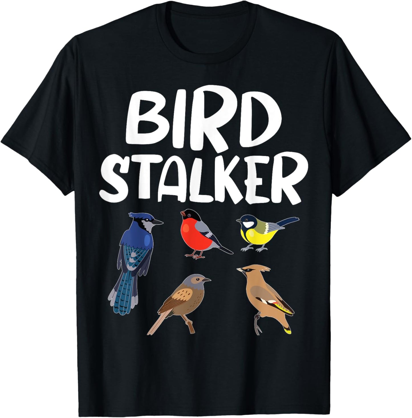 Bird Stalker Birdwatching Bird lover Funny birding T-Shirt - T-Shirt | Black
