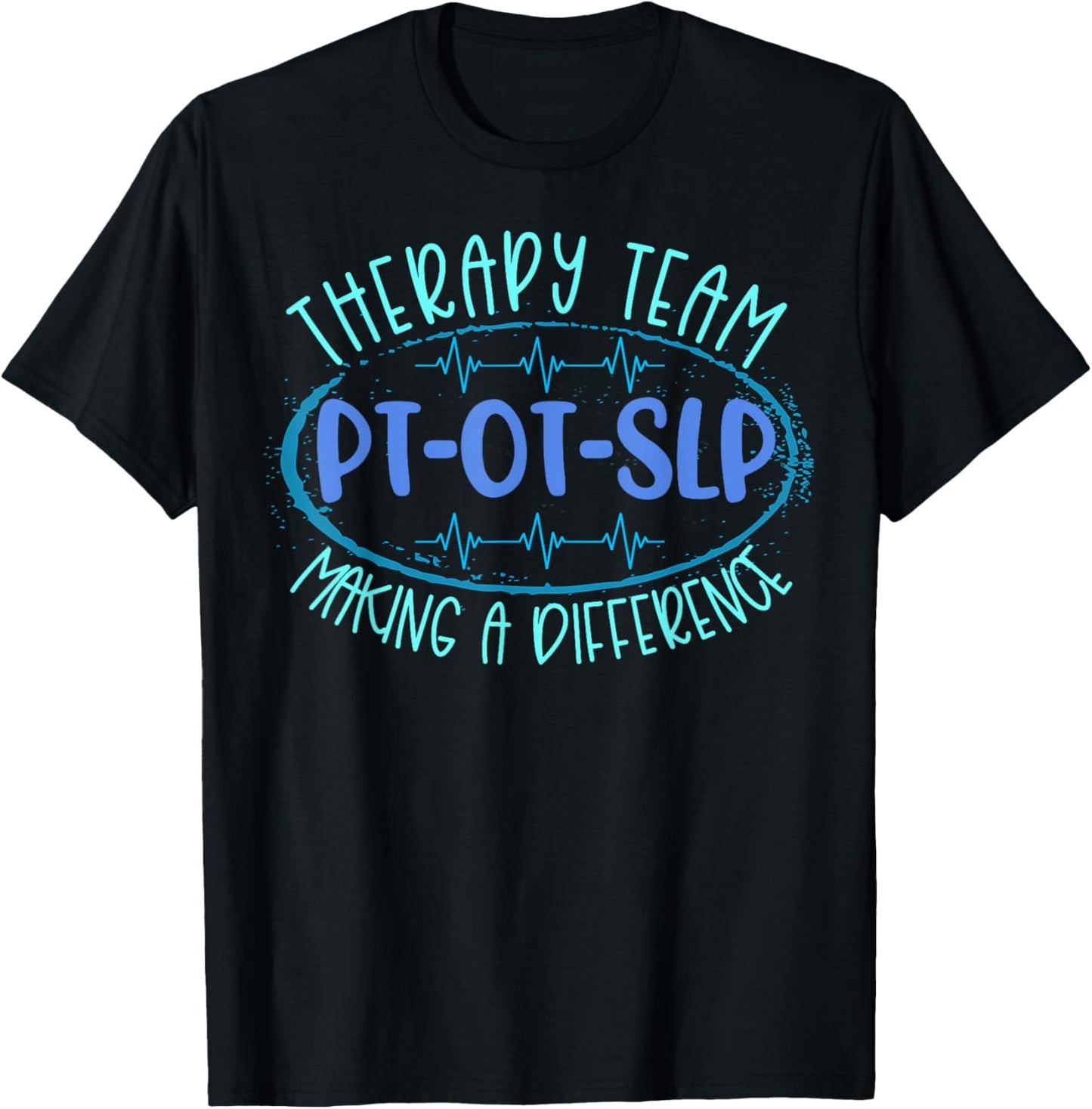 Therapy Team PT OT SLP Making A Difference Rehab Month Week T-Shirt - T-Shirt | Black