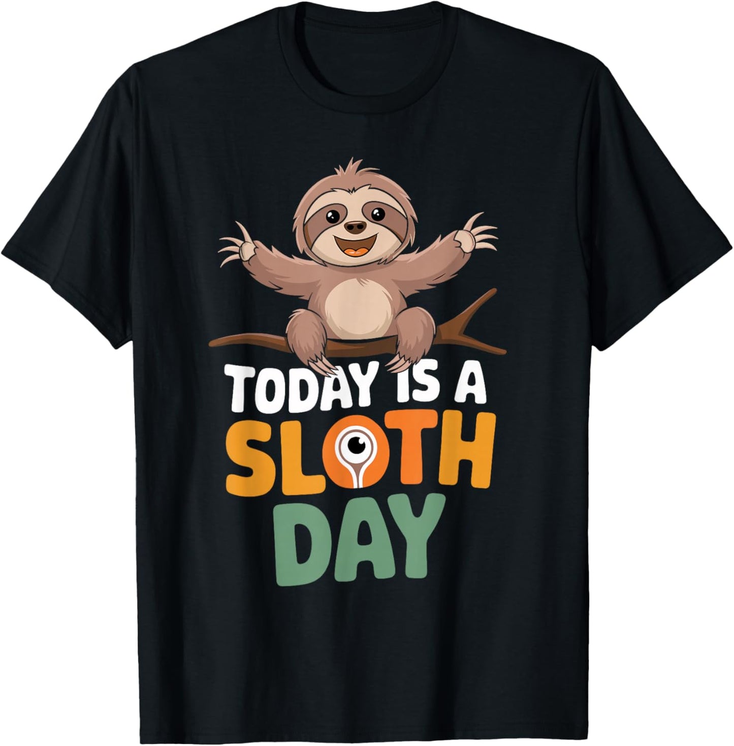 Today is a Sloth Day Design | Sloth Lover Stuff | Sloth T-Shirt - T-Shirt | Black