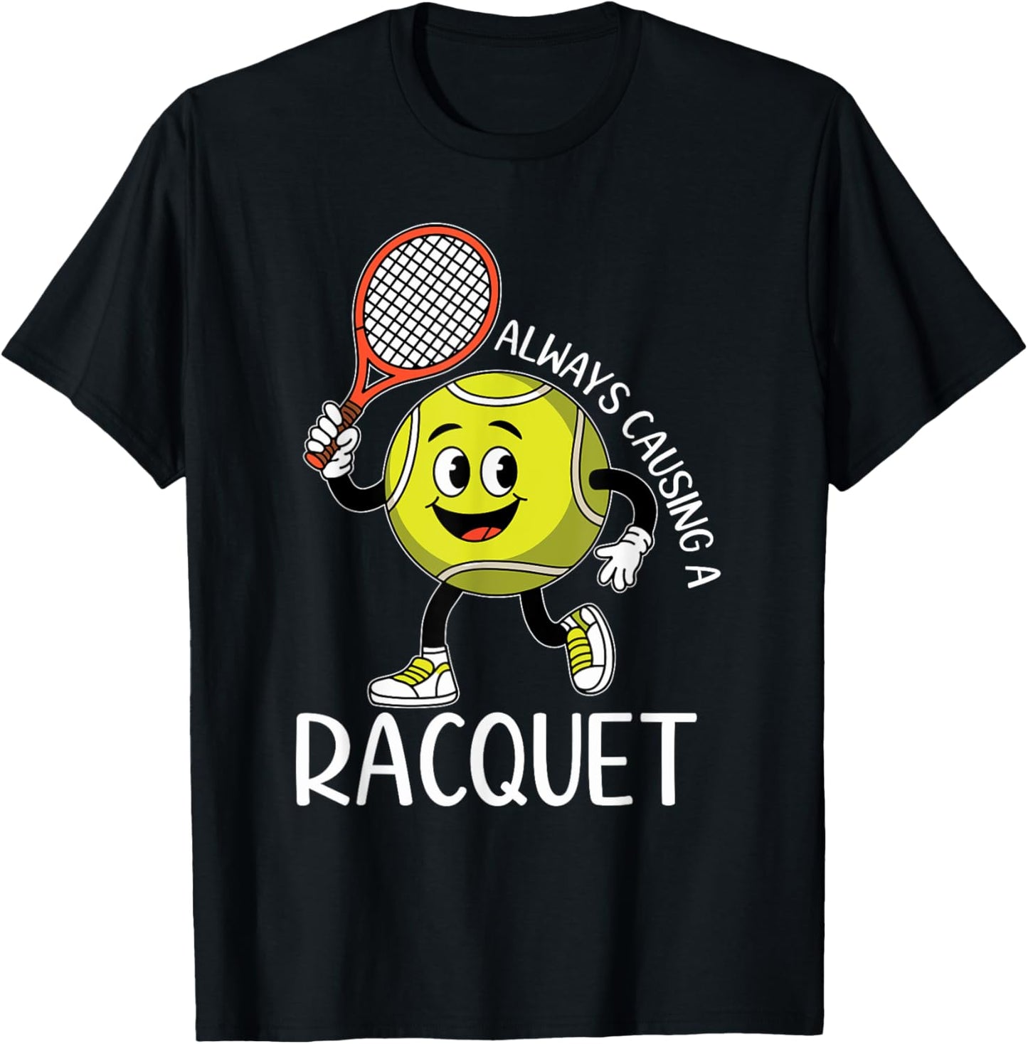 Always Causing a Racquet T-Shirt - T-Shirt | Black