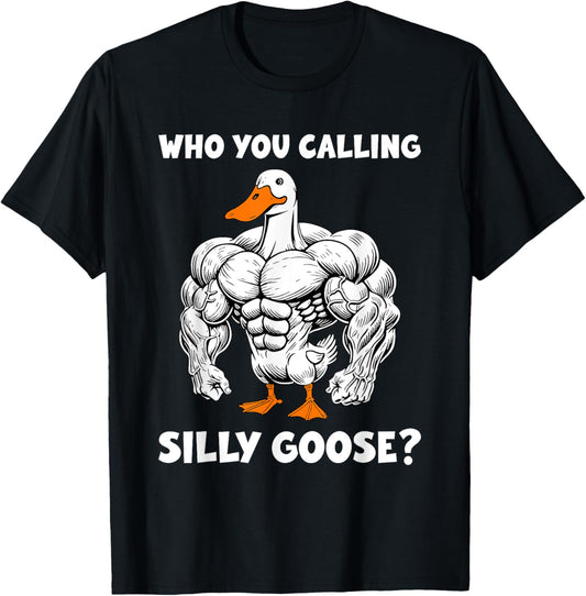 Funny Gym Who You Calling Silly Goose Meme T-Shirt - T-Shirt | Black