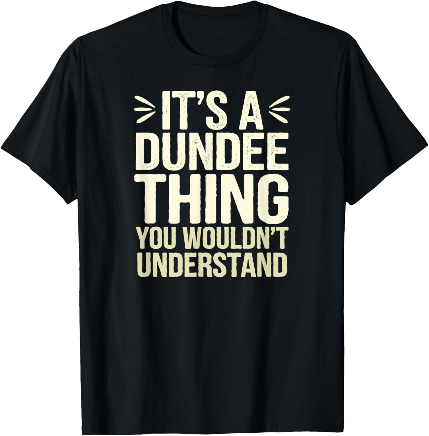 Fun It's a Dundee Thing, Proud Scottish Humor T-Shirt - T-Shirt | Black