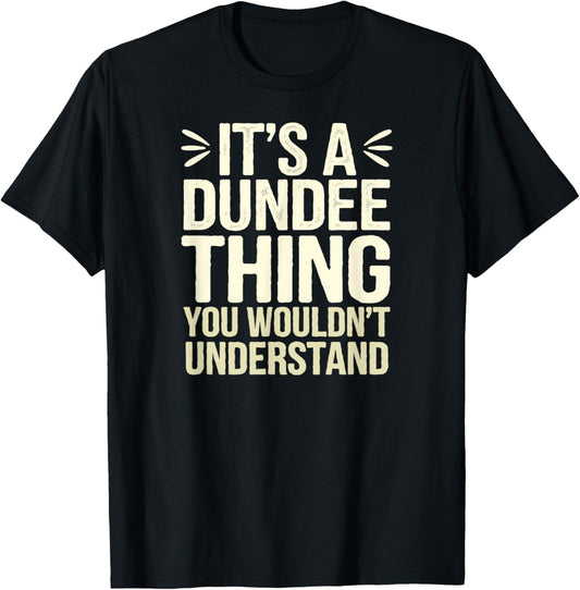 Fun It's a Dundee Thing, Proud Scottish Humor T-Shirt - T-Shirt | Black