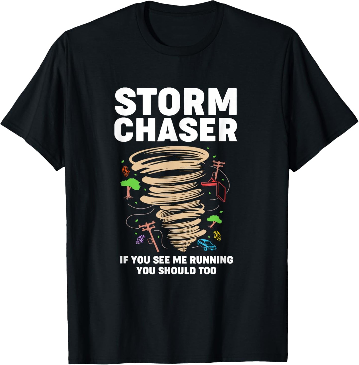 Funny Storm Chaser If You See Me Running You Should Too T-Shirt - T-Shirt | Black