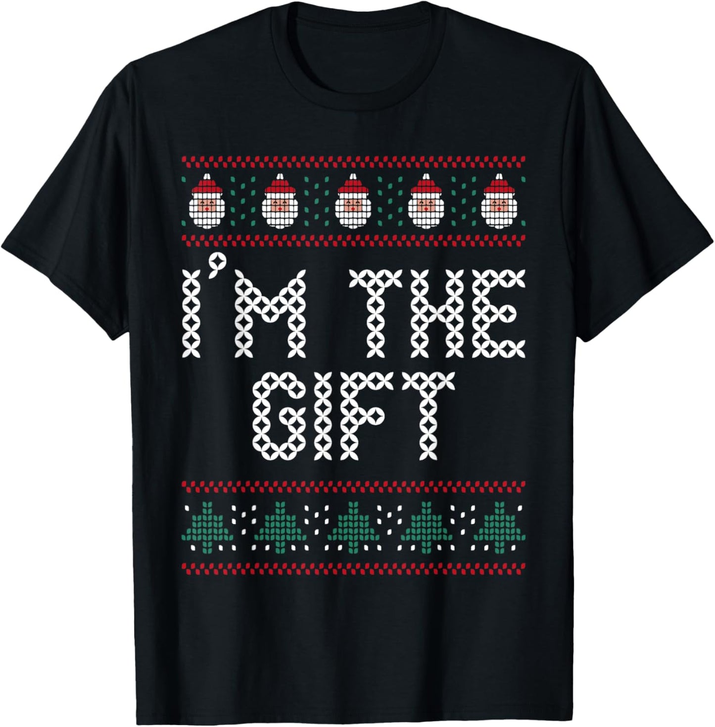 I'm The Gift Pretend I'm A Present Funny Christmas Sweater T-Shirt - T-Shirt | Black