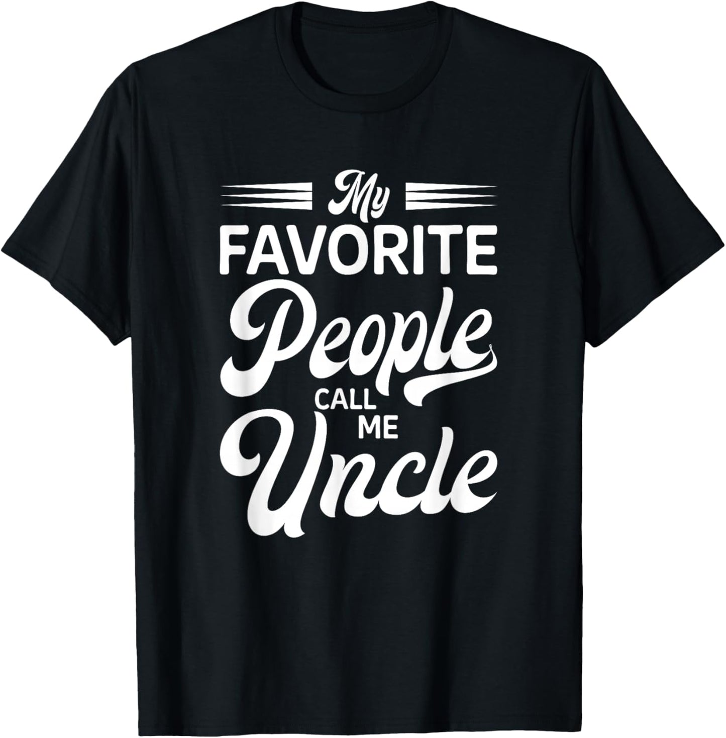 My Favorite People Call Me Uncle T-Shirt - T-Shirt | Black