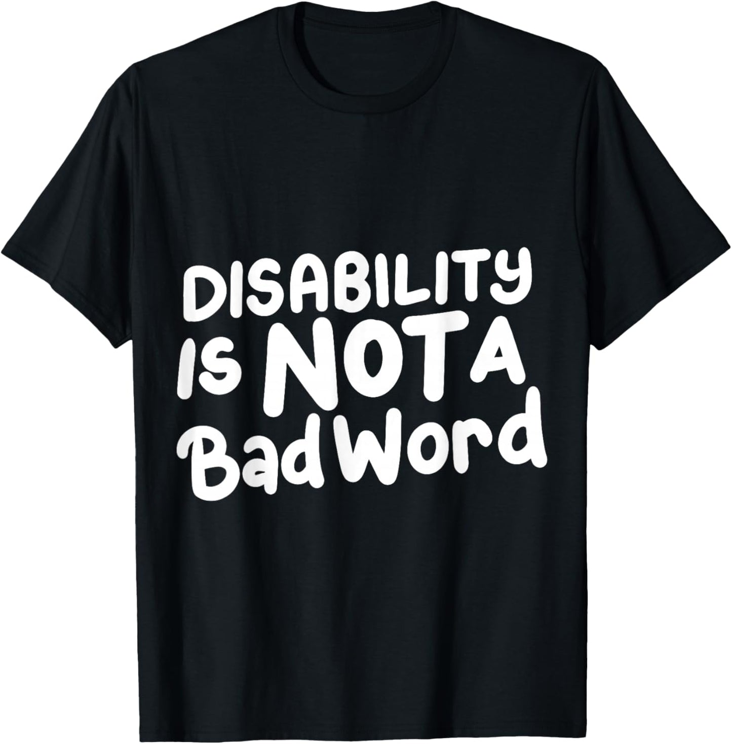 Disability Is Not A Bad Word Illness Support T-Shirt - T-Shirt | Black