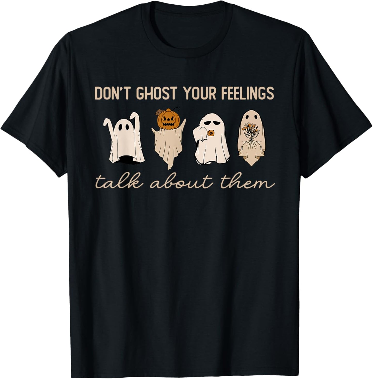 Don't Ghost Your Feelings Halloween Mental Health Awareness T-Shirt - T-Shirt | Black