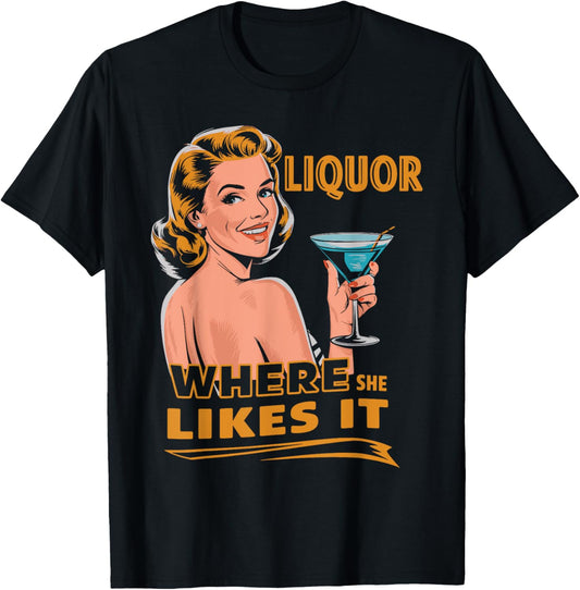 Liquor Where She Likes It Funny Drinking Lover T-Shirt - T-Shirt | Black