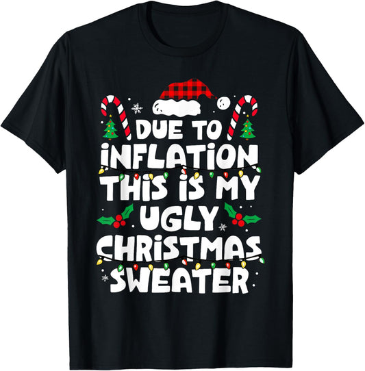 Due To Inflation Funny Christmas Sweater Xmas Men Women Kids T-Shirt - T-Shirt | Black