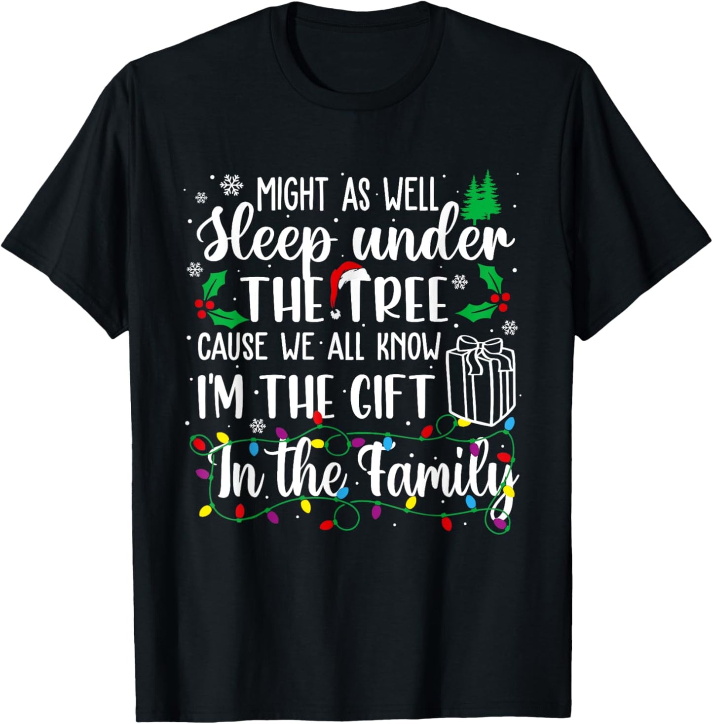 Might As Well Sleep Under The Tree Cause We All Know Xmas T-Shirt - T-Shirt | Black
