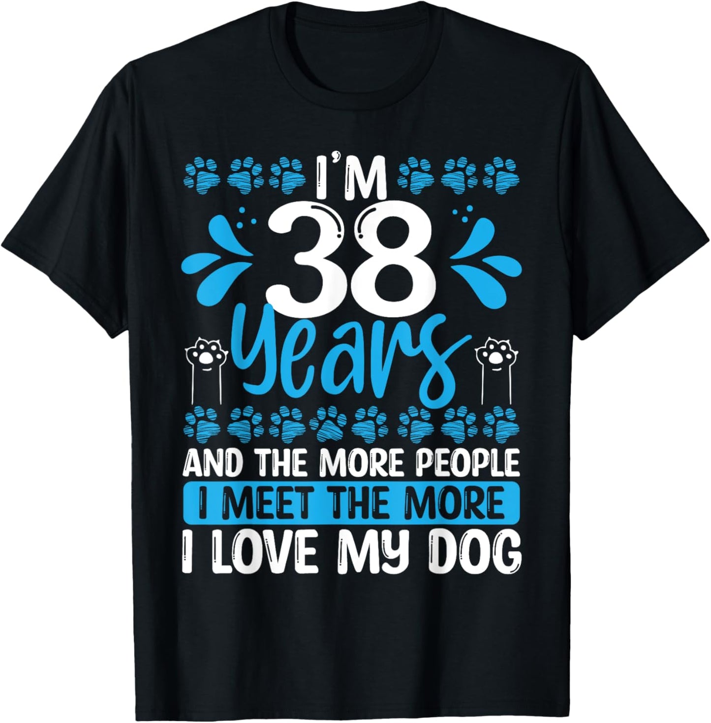 38 Year Old Funny Dog Dad Idea 38 Birthday Humor Pet Mom T-Shirt - T-Shirt | Black