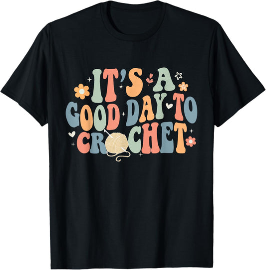 It's A Good Day To Crochet Funny Retro Groovy Cochet Lover T-Shirt - T-Shirt | Black