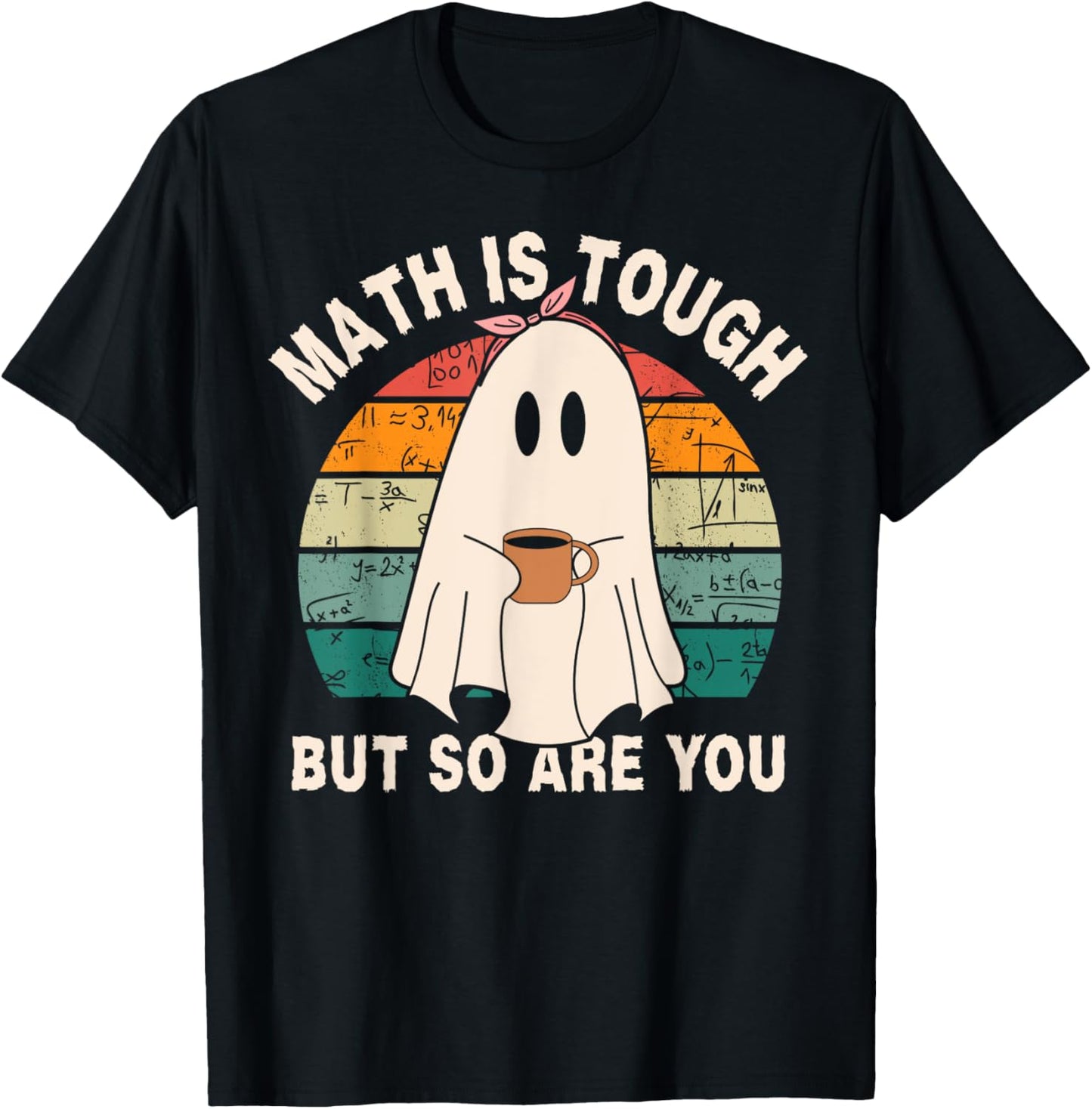 Funny Ghost Math is Tough But So Are You Halloween Teacher T-Shirt - T-Shirt | Black