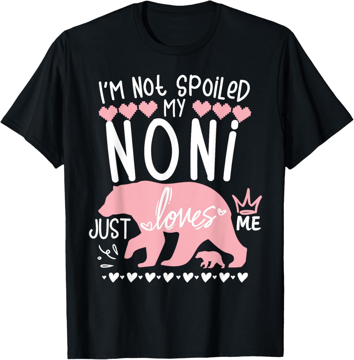 I'm Not Spoiled Baby Bear My Grandma Noni Loves Me Team Girl T-Shirt - T-Shirt | Black