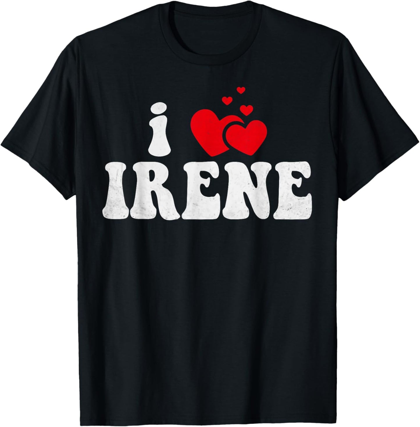 I Love Irene Funny Valentines Day Heart Love Women Irene T-Shirt - T-Shirt | Black