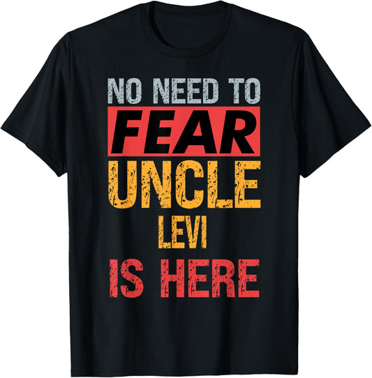 No Need To Fear Uncle Levi Is Here Funny Hero Uncle T-Shirt - T-Shirt | Black