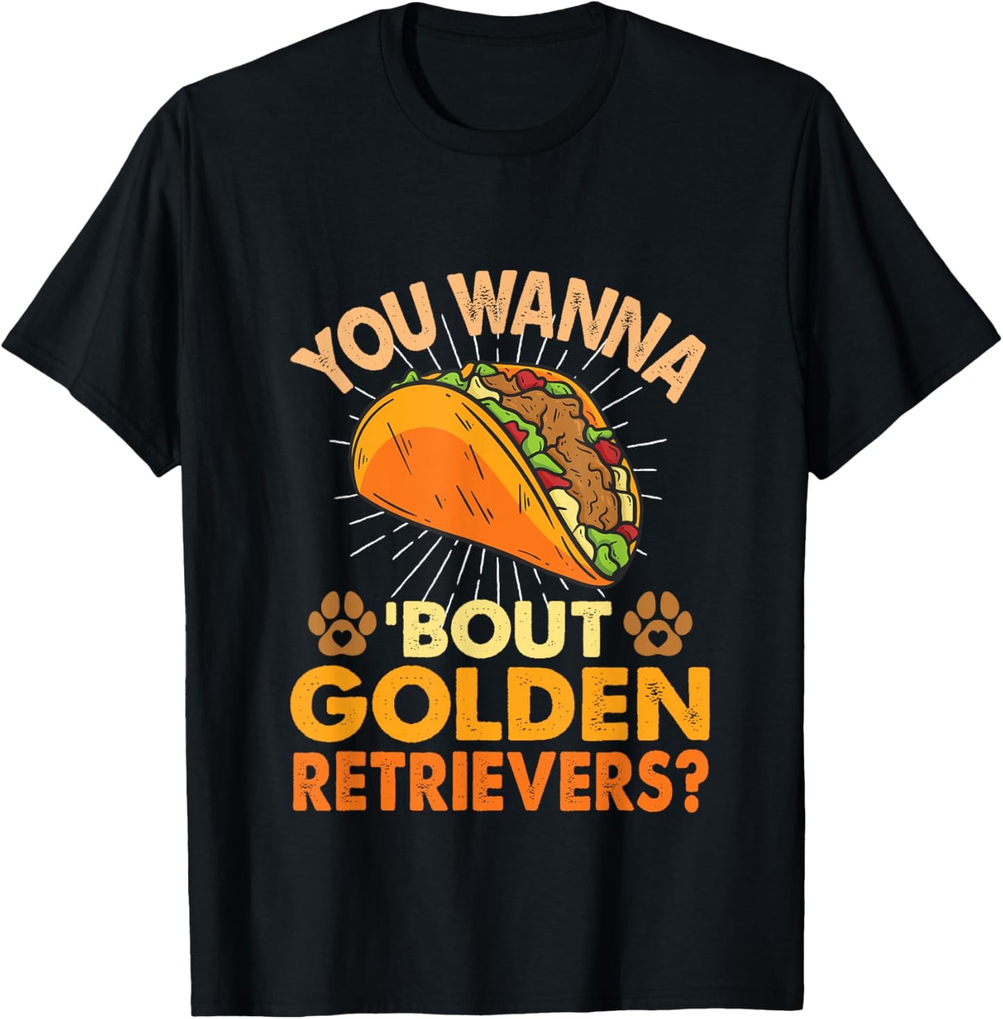 Funny Dog Lover - You Wanna Taco 'Bout Golden Retrievers T-Shirt - T-Shirt | Black