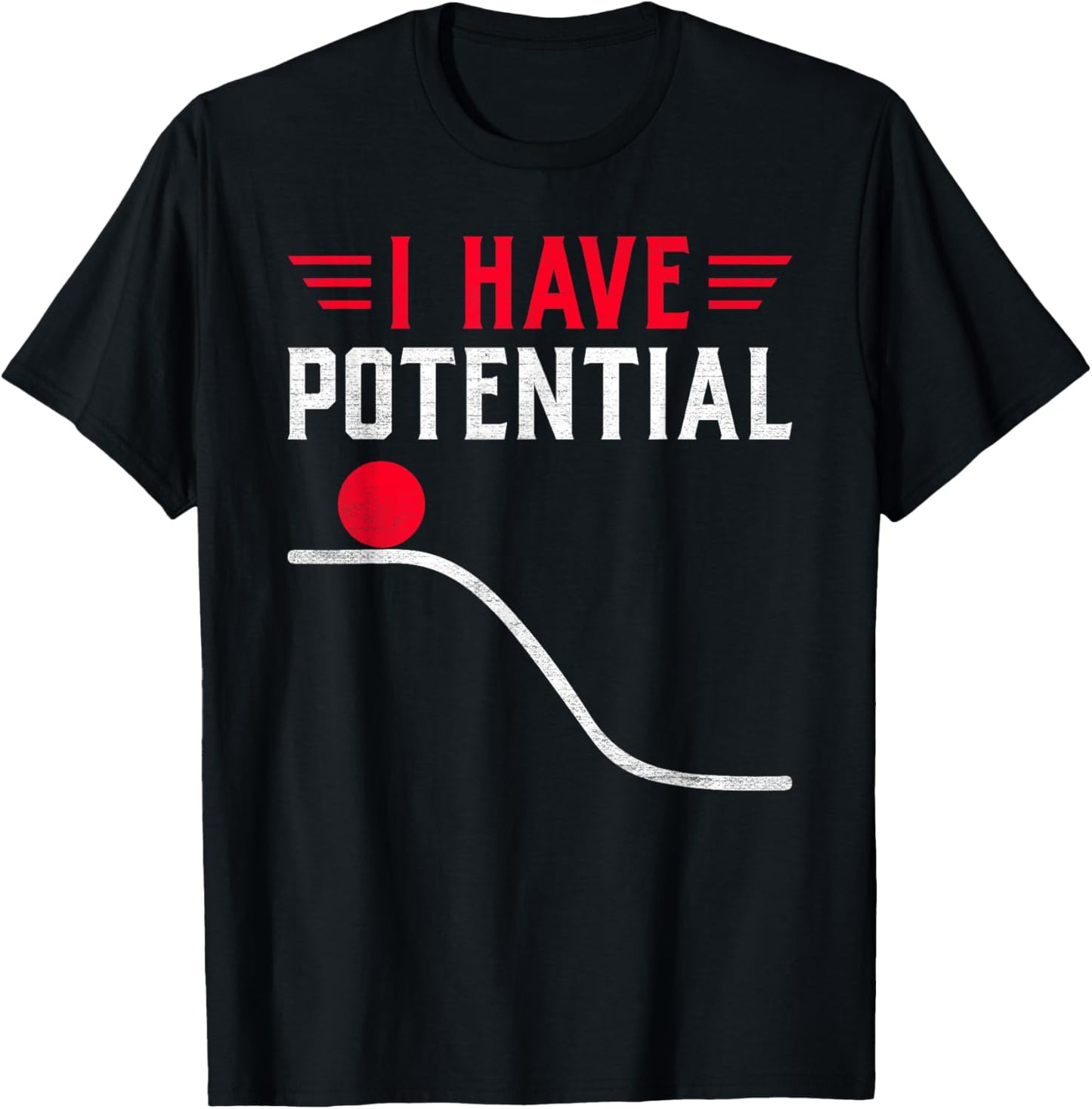 Funny Physics I Have Potential Energy T-Shirt - T-Shirt | Black