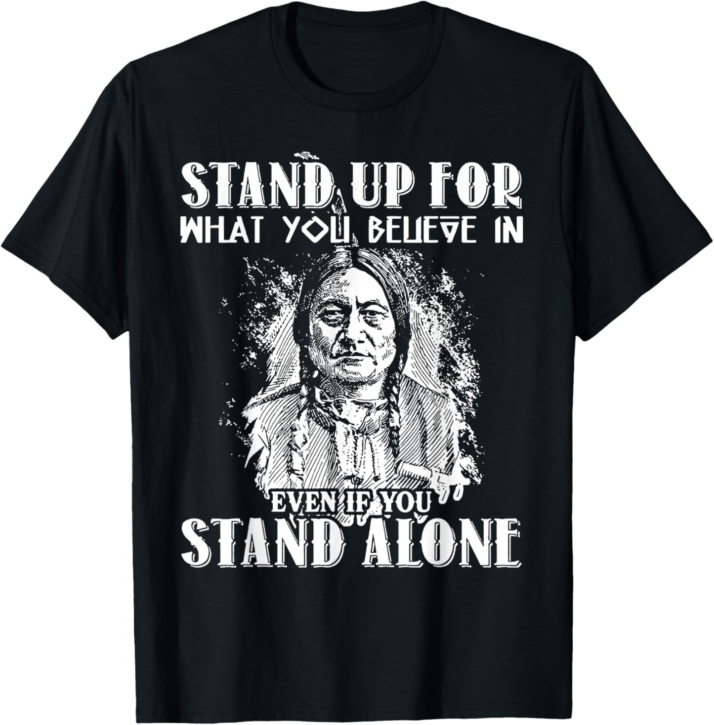 Stand Up For What You Believe In Even If You Stand Alone T-Shirt - T-Shirt | Black