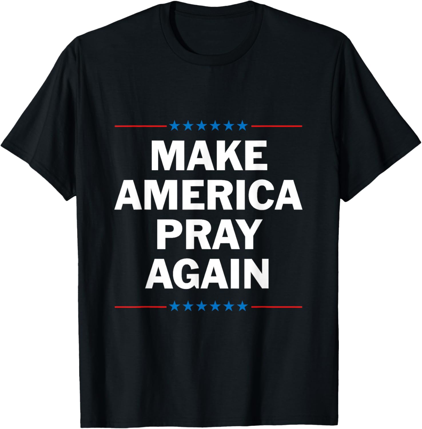 Make America Pray Again T-Shirt - T-Shirt | Black