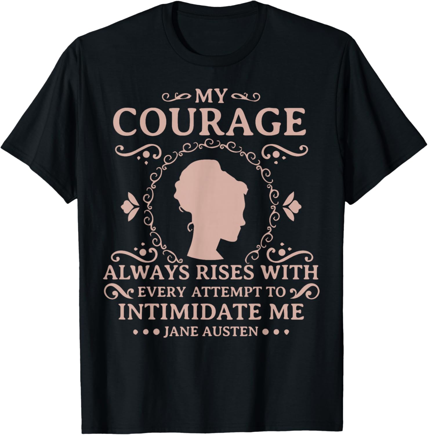 Jane Austen - My Courage Always Rises - Literary Book Club T-Shirt - T-Shirt | Black