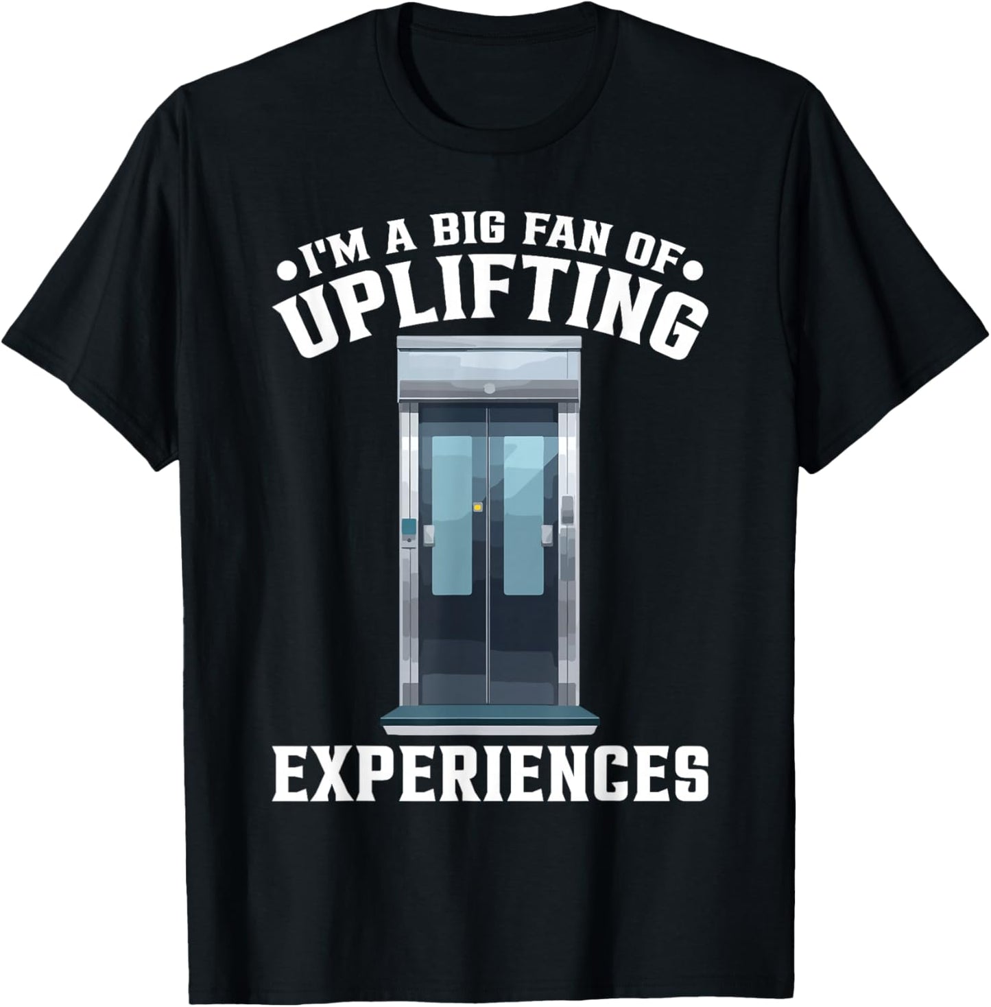 Elevator Lover Fan Of Uplifiting Experiences T-Shirt - T-Shirt | Black