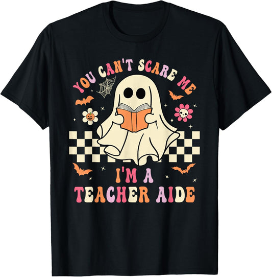 You Can't Scare Me I'm A School Teacher Aide Halloween Ghost T-Shirt - T-Shirt | Black