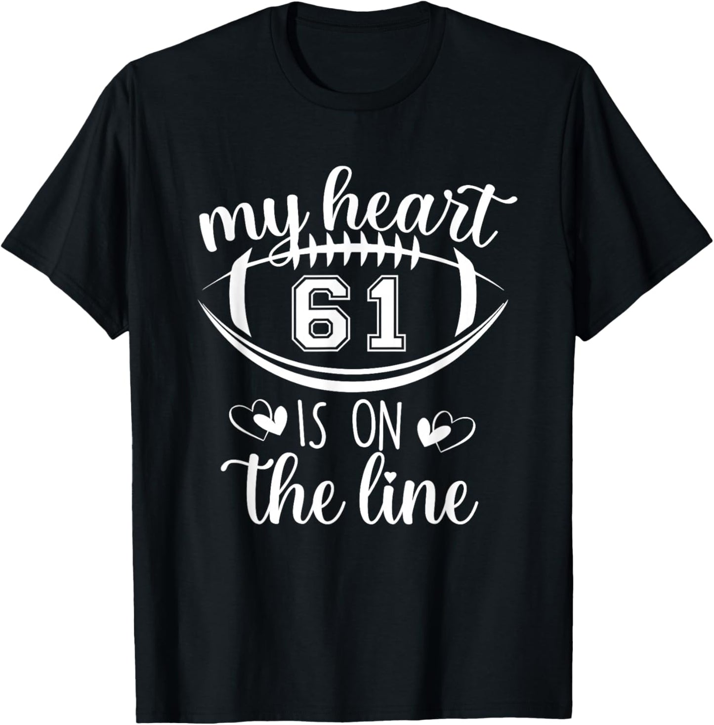 Custom Football Player Number 61 My Heart Is On The Line T-Shirt - T-Shirt | Black