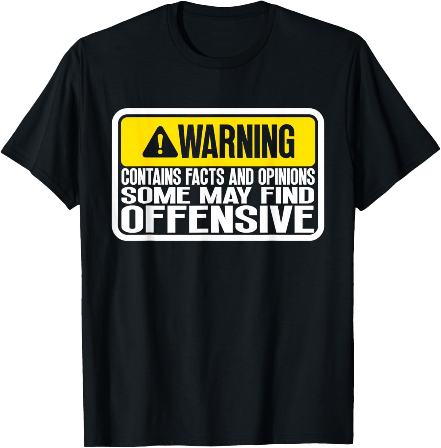 Warning Contains Facts And Opinions Some May Find Offensive T-Shirt - T-Shirt | Black