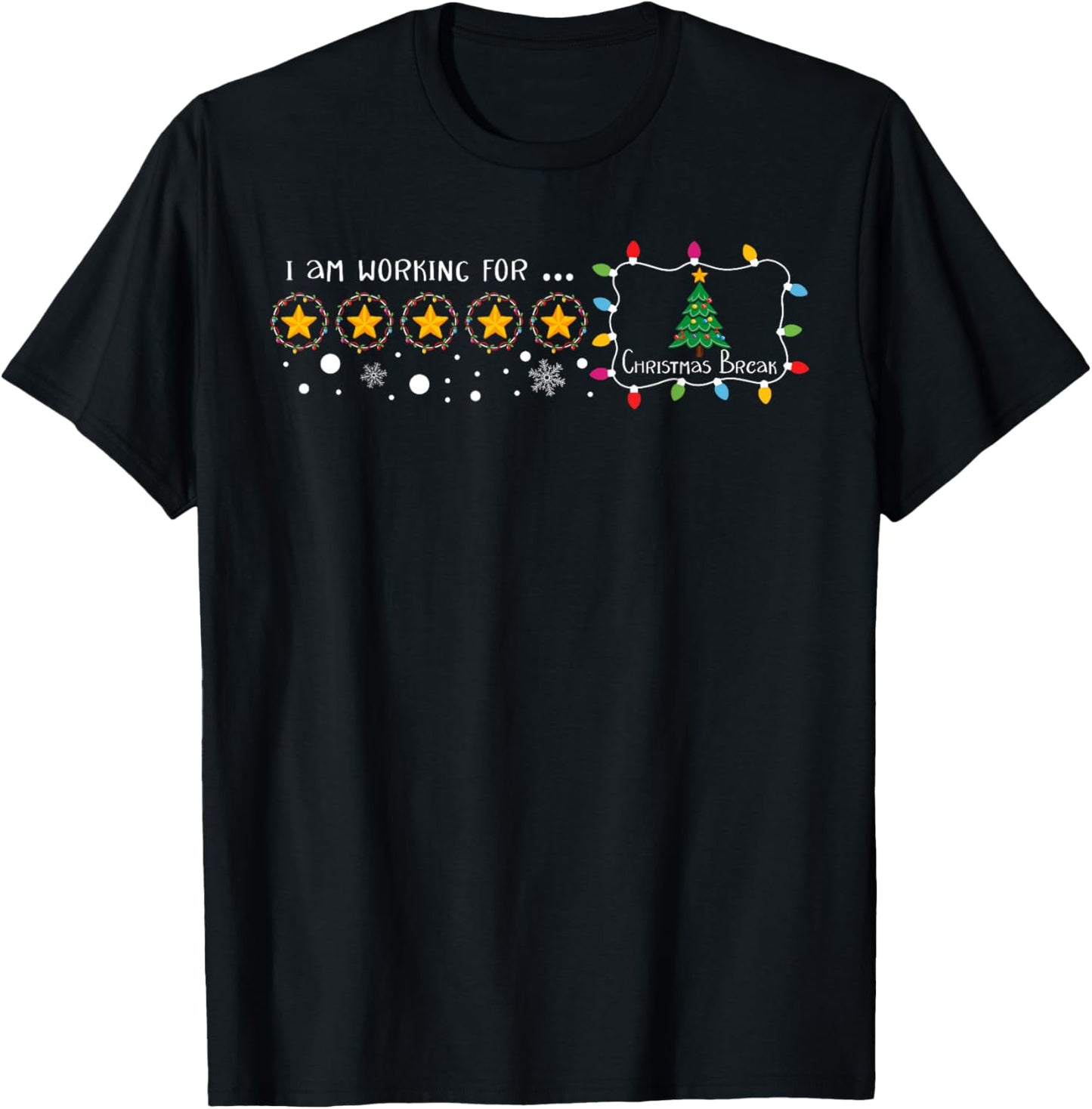 I Am Working For Christmas Break 5 Stars Funny Teacher Xmas T-Shirt - T-Shirt | Black