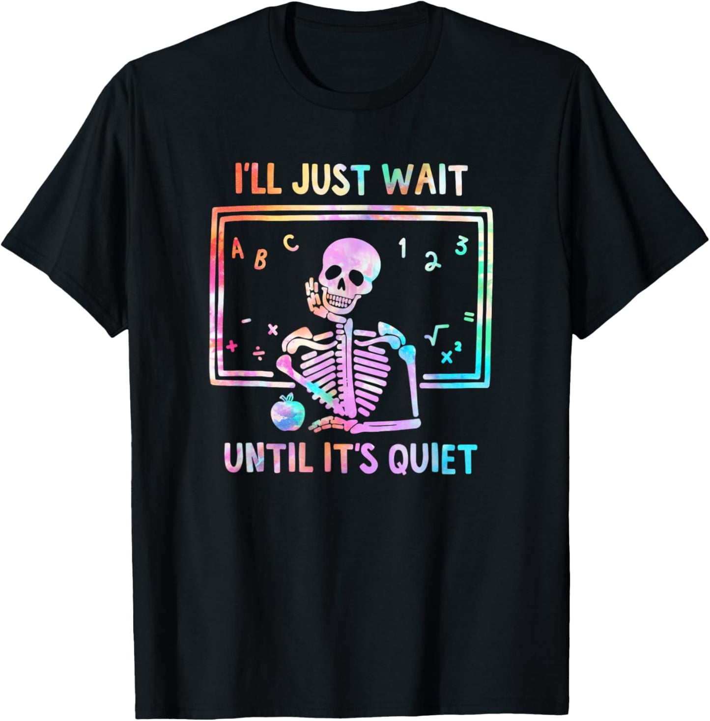 Halloween I'll Just Wait Until It's Quiet Tie Dye Skeleton T-Shirt - T-Shirt | Black