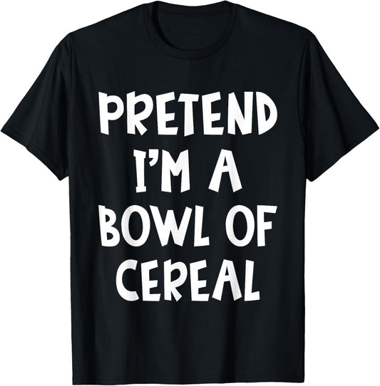 Pretend I'm A Bowl of Cereal Matching Costume Lazy Halloween T-Shirt - T-Shirt | Black