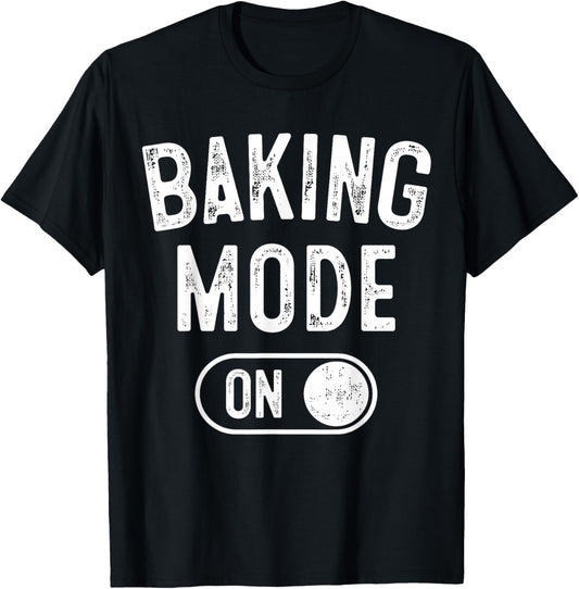 Baking Mode On Funny Baker Gift Chef Cooking Lover Mama Nana T-Shirt - T-Shirt | Black