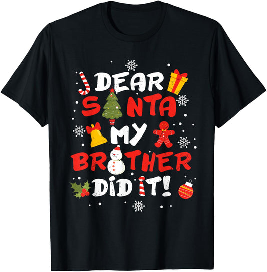 Dear Santa My Brother Did It Funny Christmas Sibling Xmas T-Shirt - T-Shirt | Black