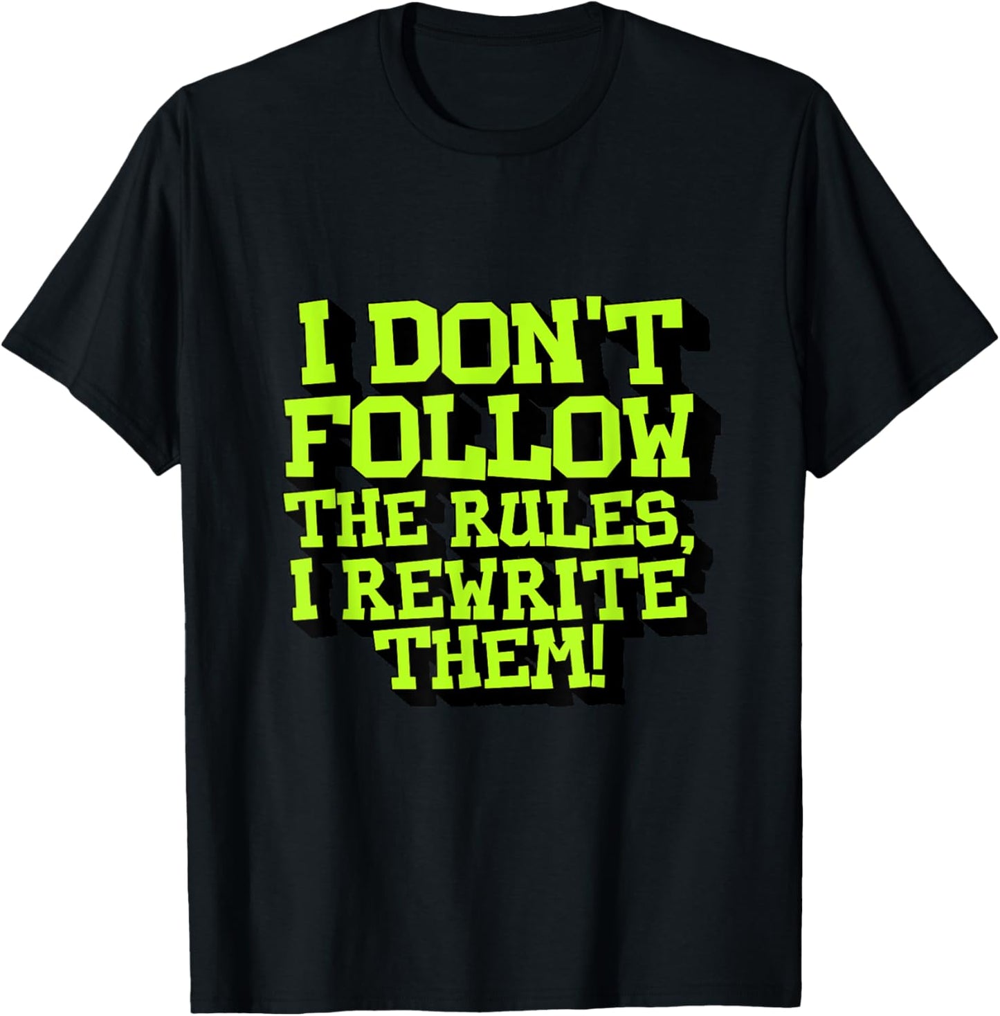 I Don't Follow The Rules I Rewrite Them Sarcastic Funny T-Shirt - T-Shirt | Black