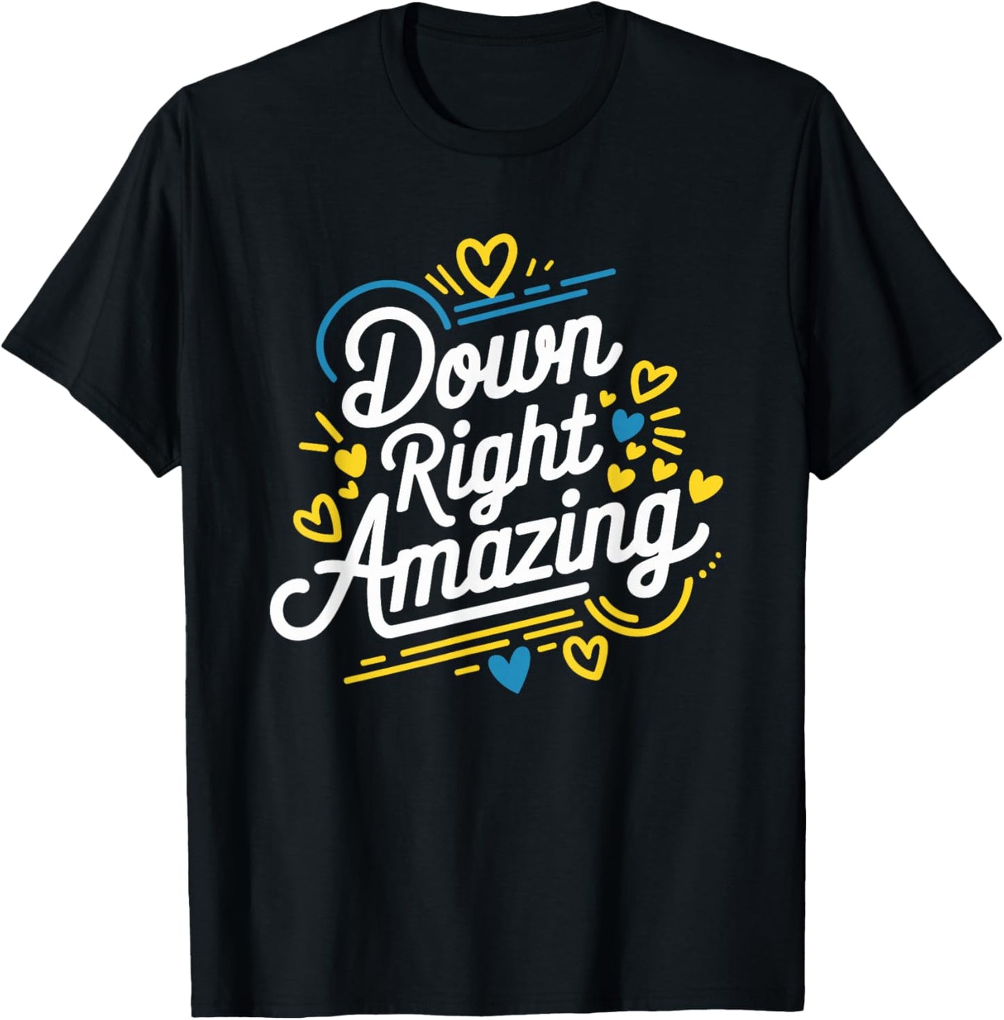Down Right Amazing, Down Syndrome Awareness Month T-Shirt - T-Shirt | Black