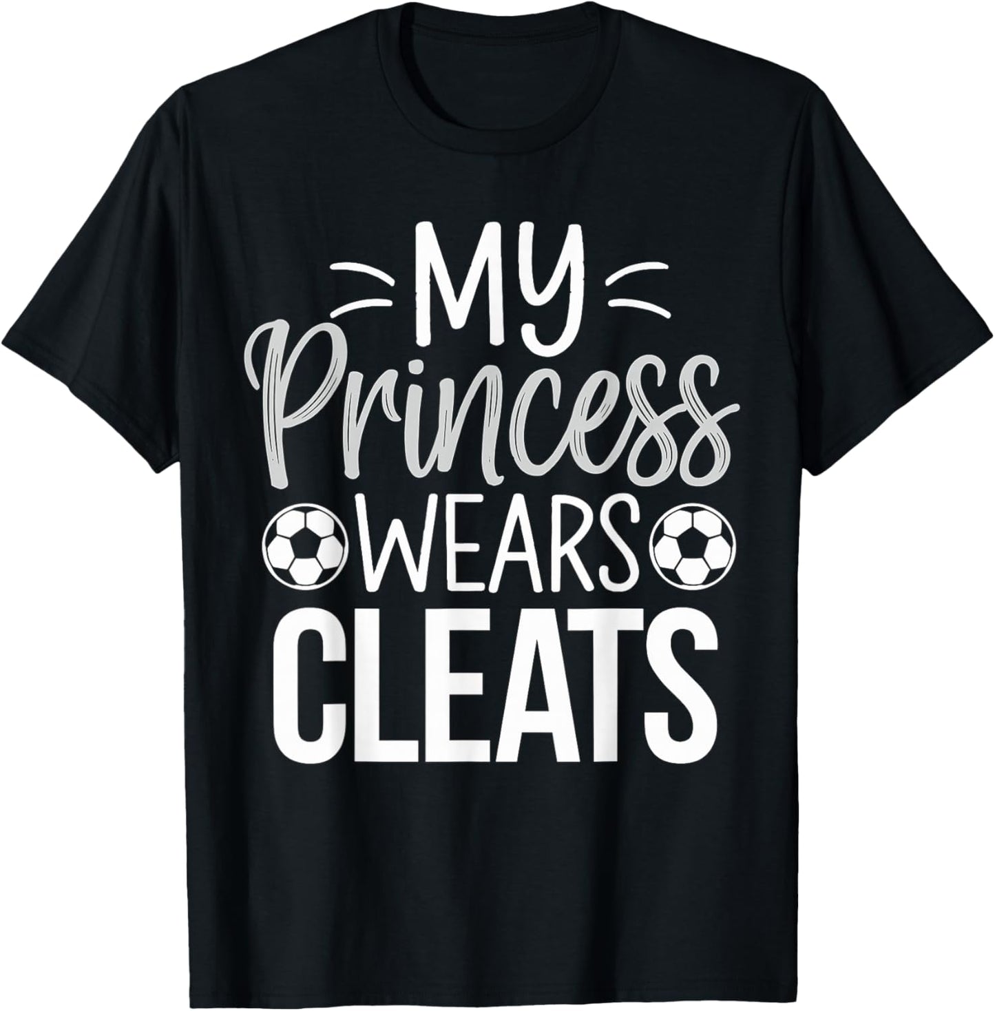 My Princess wears Cleats Soccer Dad T-Shirt - T-Shirt | Black