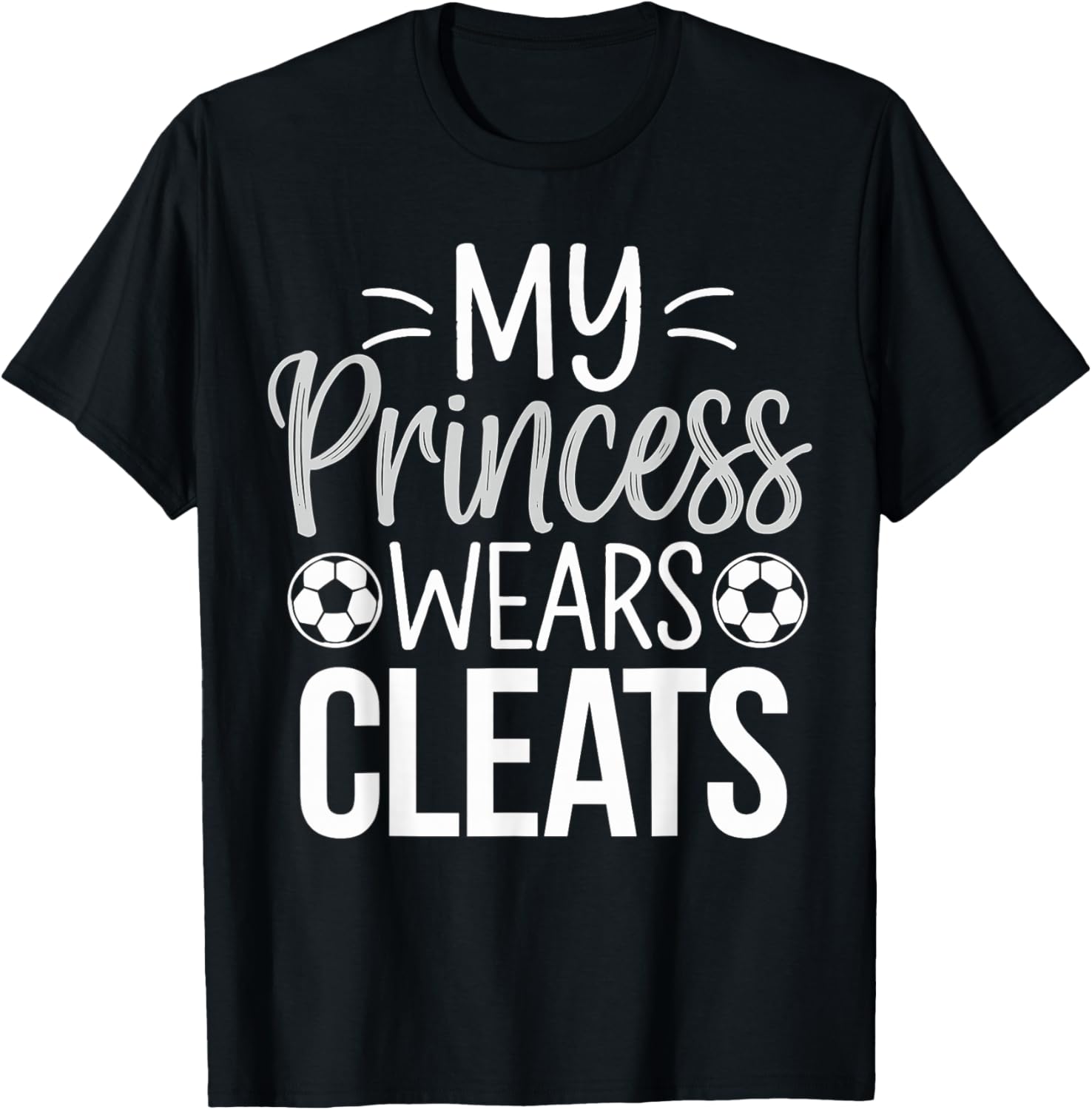 My Princess wears Cleats Soccer Dad T-Shirt - T-Shirt | Black