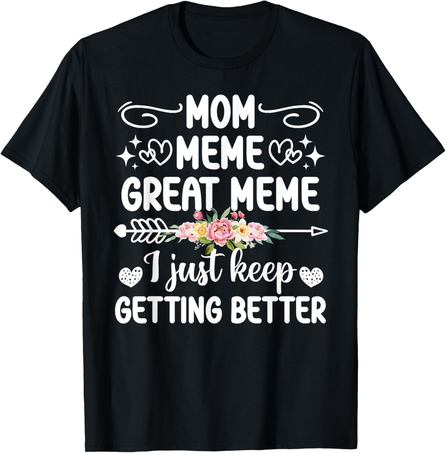 Mom Meme Great Meme Keep Getting Better Great Meme T-Shirt - T-Shirt | Black