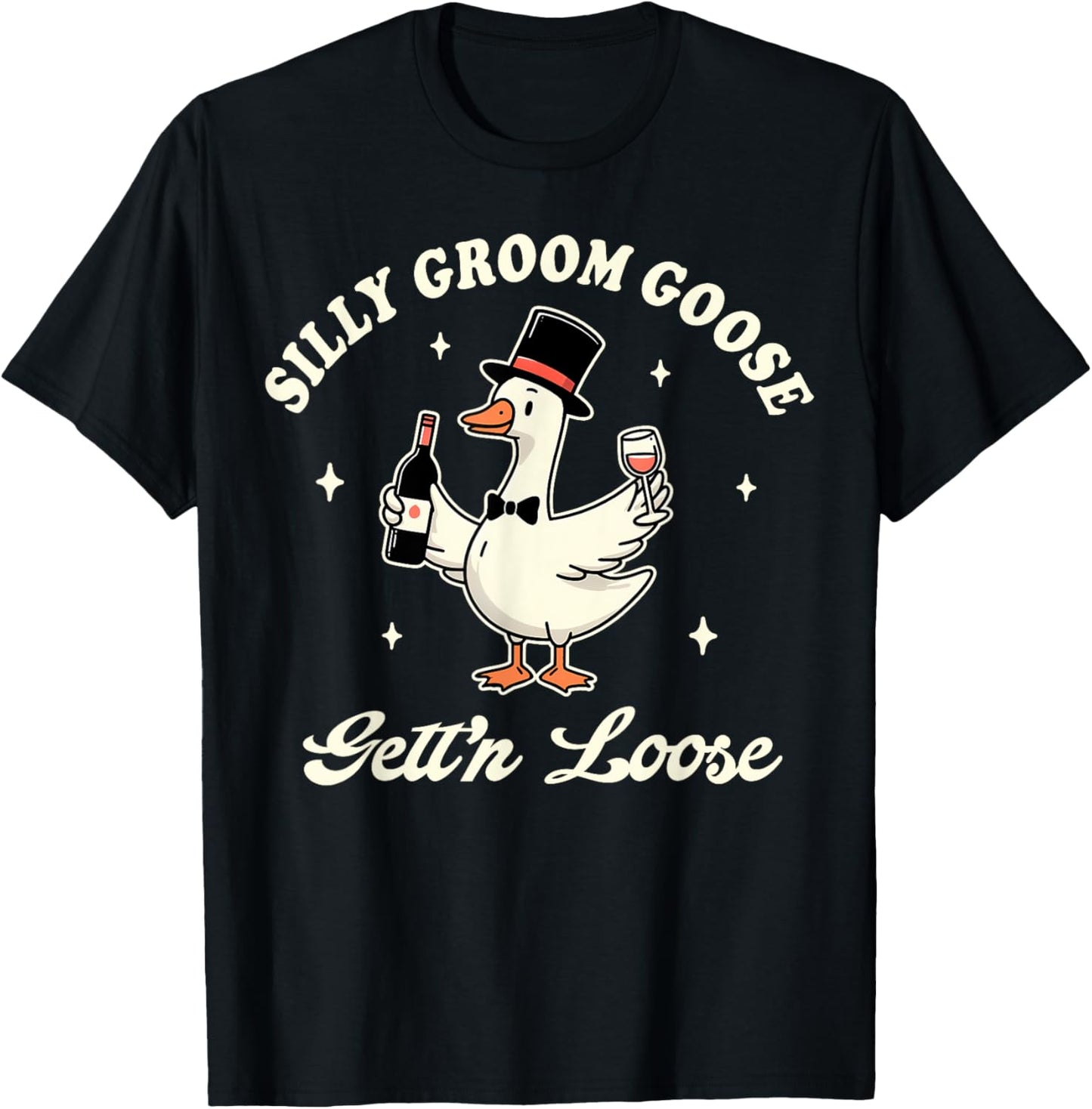 Groom To Be Bachelorette Silly Groom Goose Gettin' Loose T-Shirt - T-Shirt | Black