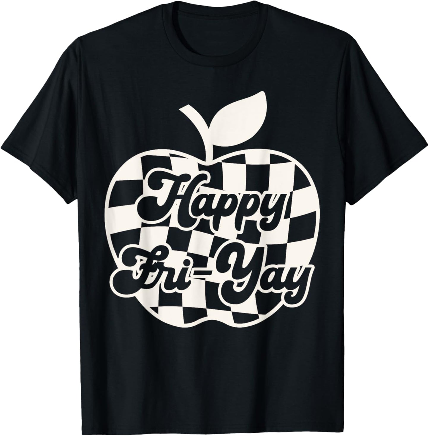 Happy Fri-Yay Friday Lovers Fun Teacher Life Checkered Apple T-Shirt - T-Shirt | Black