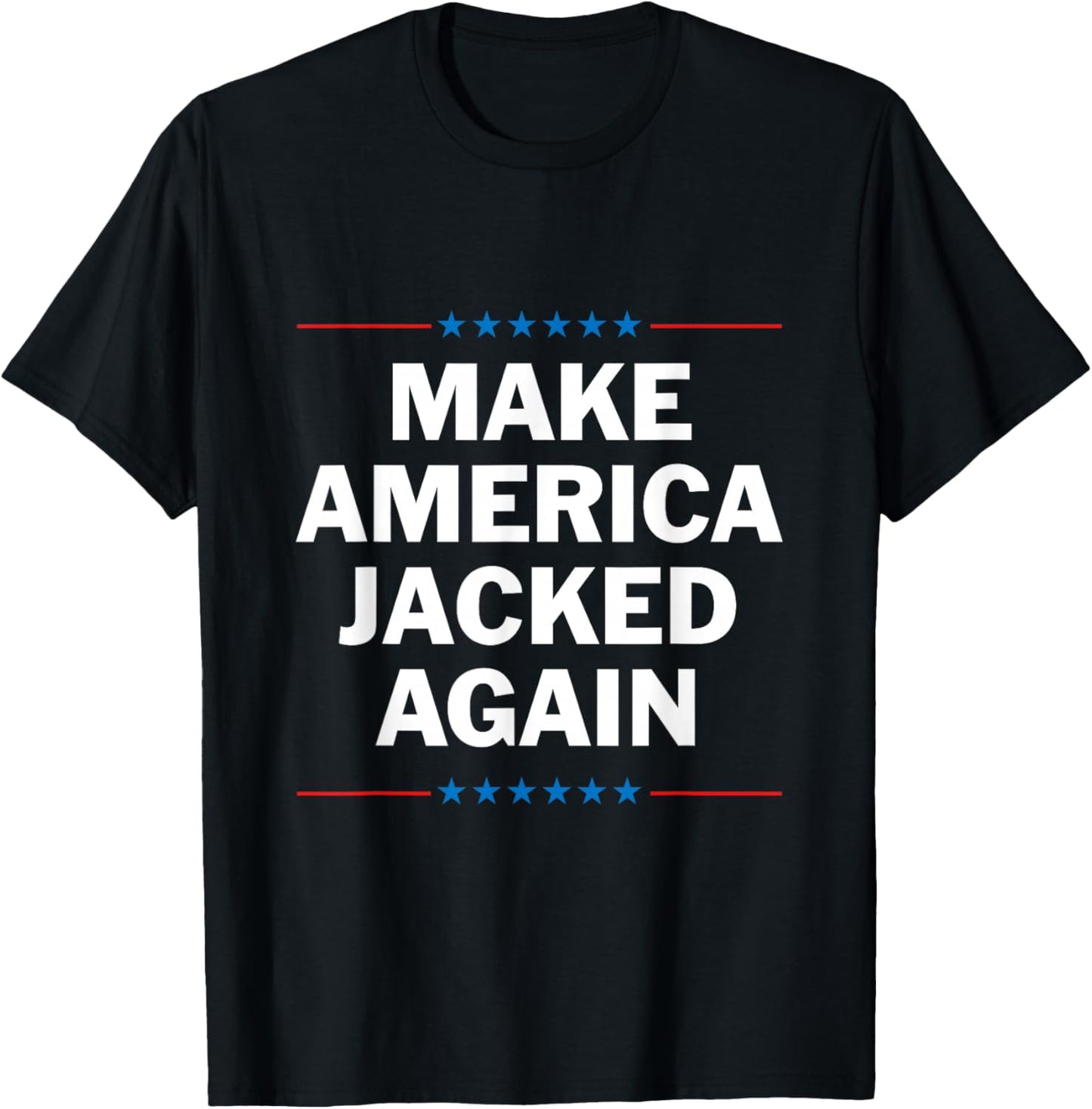 Make America Jacked Again T-Shirt - T-Shirt | Black