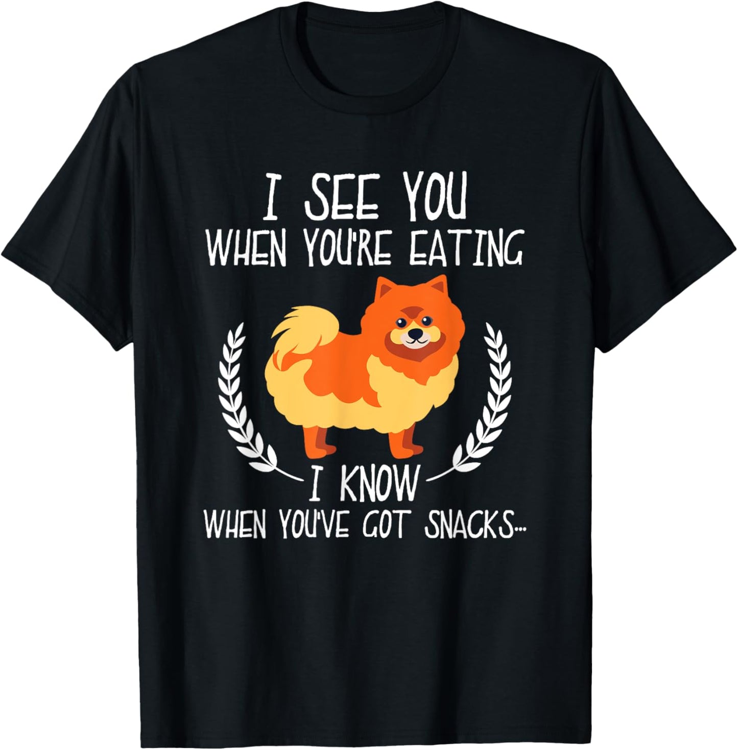 I See You When You're Eating Pomeranian Dog Owner Dog Lover Men Women Kids T-Shirt - T-Shirt | Black
