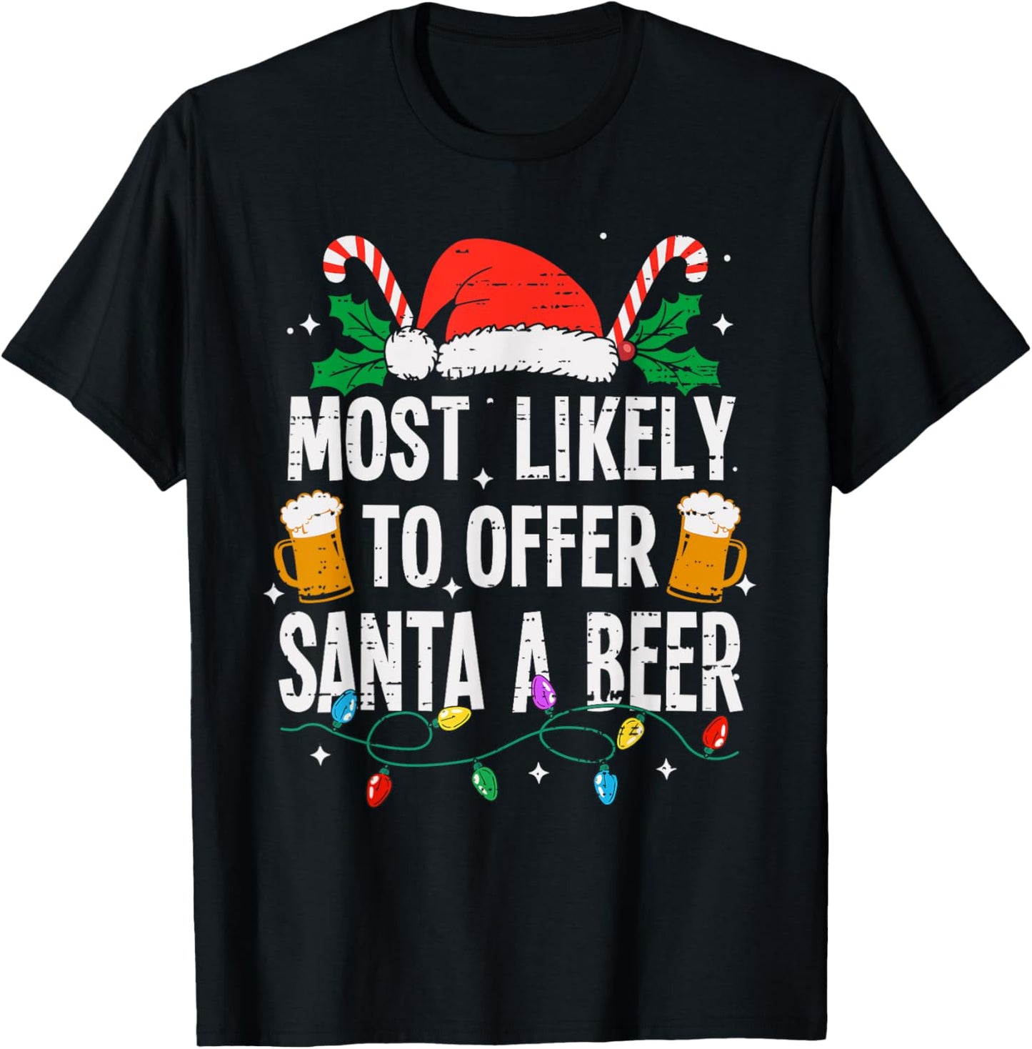Most Likely To Offer Santa A Beer Christmas Funny Xmas T-Shirt - T-Shirt | Black