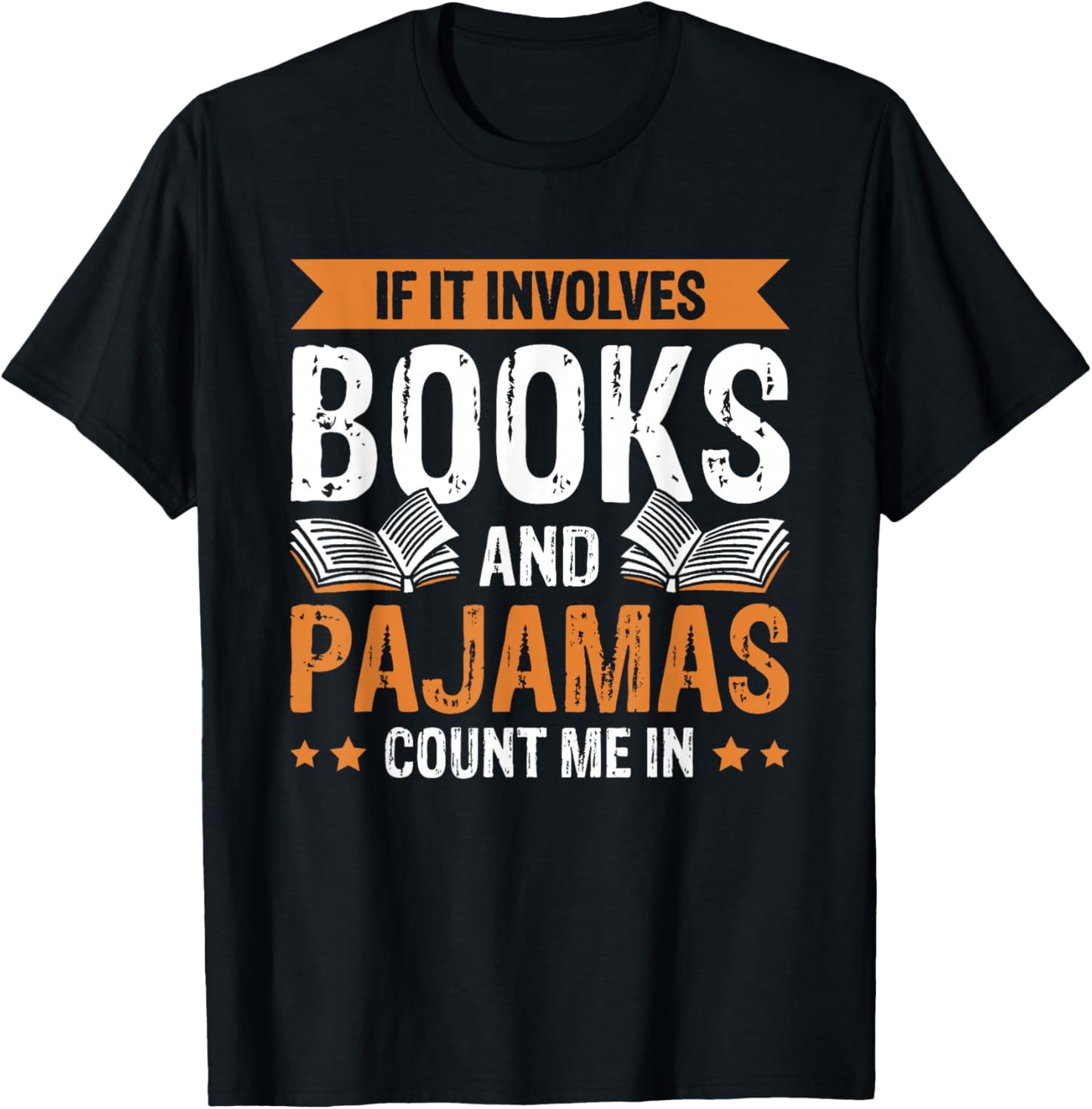 If It Involves Books And Pajamas Count Me In T-Shirt - T-Shirt | Black