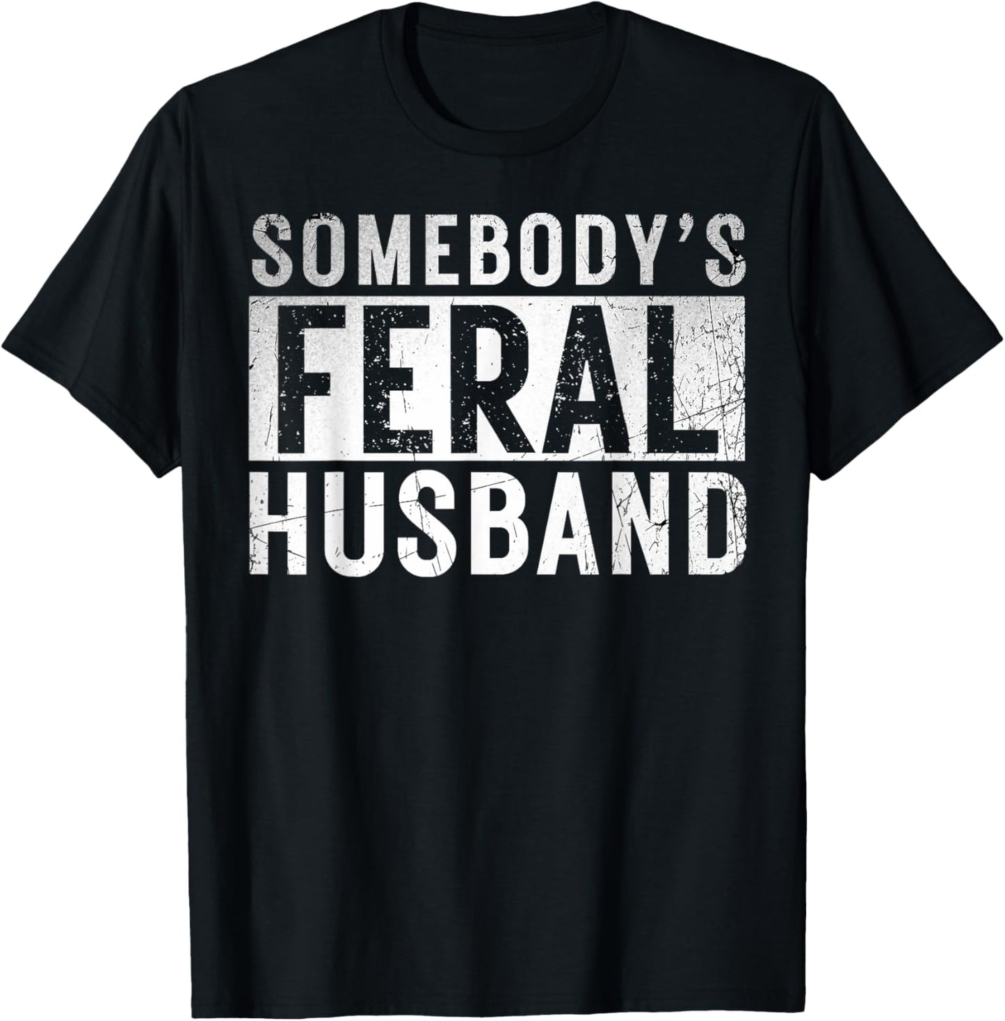 somebody's feral Husband shirt Funny couple matching outfit T-Shirt - T-Shirt | Black
