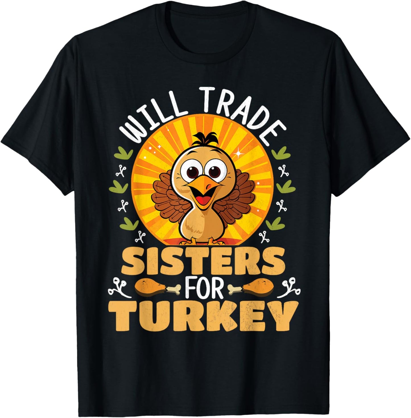 Will Trade Sisters For Turkey Funny Thanksgiving T-Shirt - T-Shirt | Black