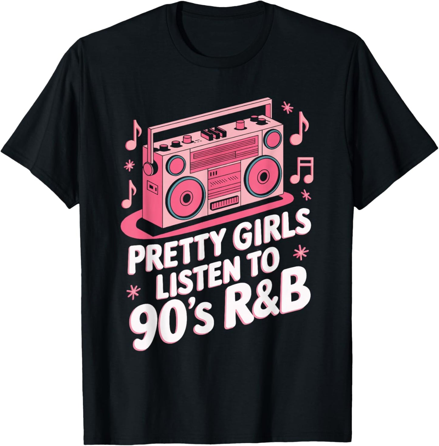 Pretty Girls Listen To 90's R&B T-Shirt - T-Shirt | Black