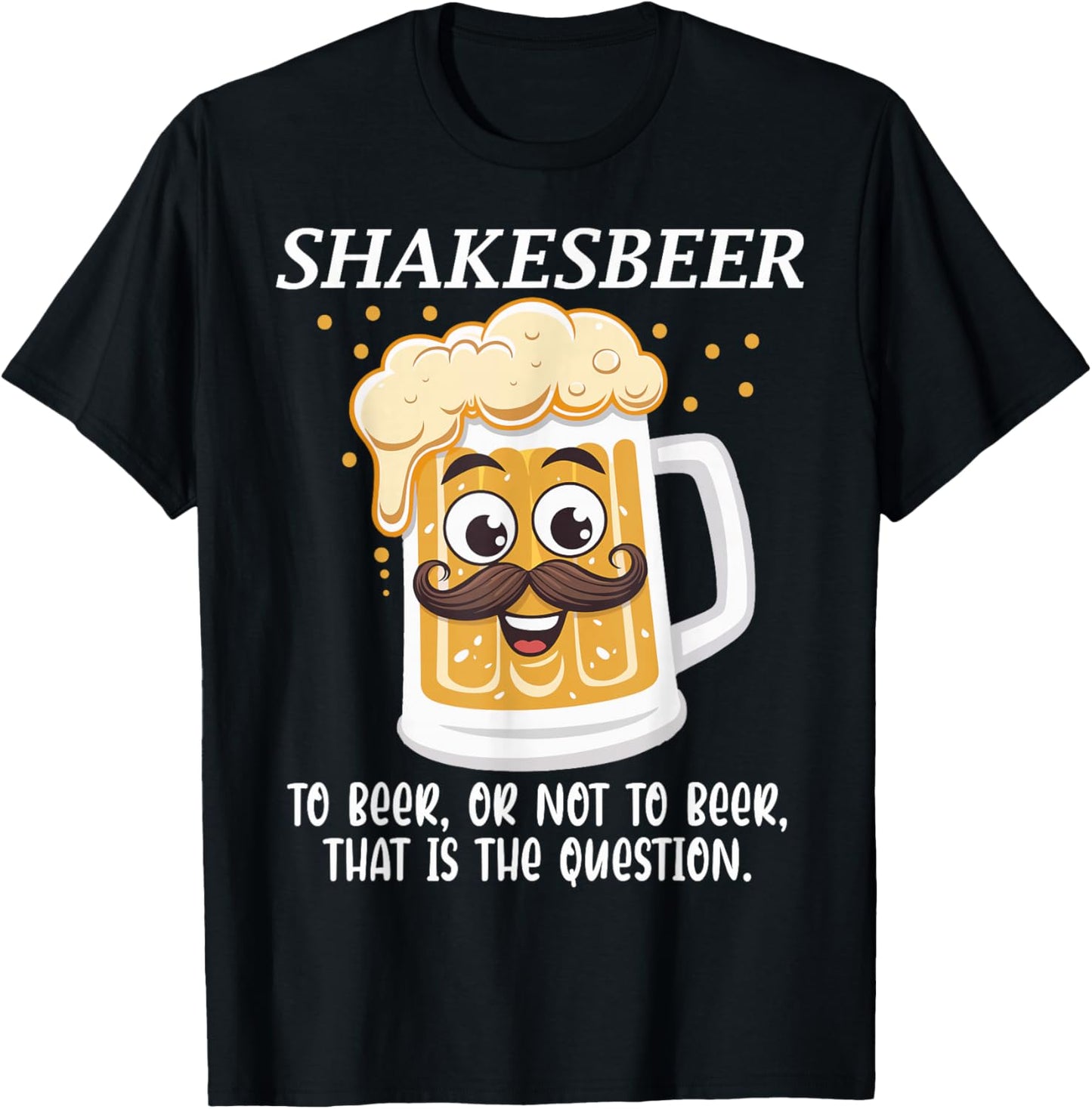 Shakesbeer To Beer Or Not To Beer Question T-Shirt - T-Shirt | Black